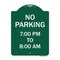 Signmission No Parking 7-00 Pm to 8-00 Am, Green & White Aluminum Architectural Sign, 18" x 24", GW-1824-23601 A-DES-GW-1824-23601 - alternate 1